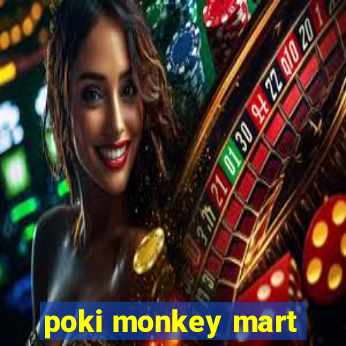 poki monkey mart